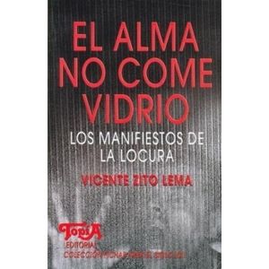 EL ALMA NO COME VIDRIO - LOS MANIFIESTOS DE LA LOCURA - ZITO