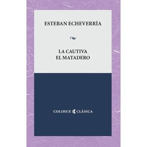 LA CAUTIVA - EL MATADERO - ESTEBAN ECHEVERRIA