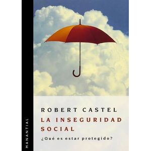 LA INSEGURIDAD SOCIAL - ¿QUE ES ESTAR PROTEGIDO?