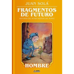 FRAGMENTOS DE FUTURO - HOMBRE - JUAN SOLA