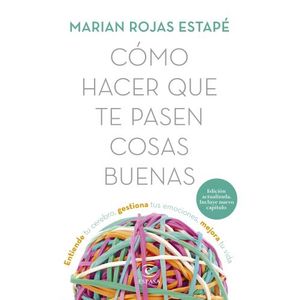 COMO HACER QUE TE PASEN COSAS BUENAS - MARIAN ROJAS ESTAPE