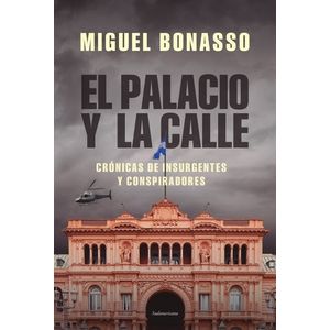 LIBRO EL PALACIO Y LA CALLE - MIGUEL BONASSO