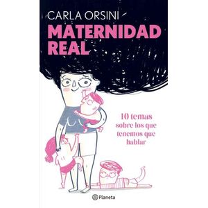 MATERNIDAD REAL - 10 TEMAS DE LOS QUE TENEMOS QUE HABLAR - O