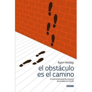 EL OBSTACULO ES EL CAMINO - RYAN HOLIDAY