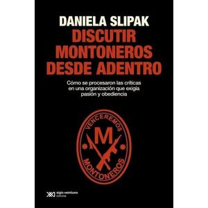 DISCUTIR MONTONEROS DESDE ADENTRO - DANIELA SLIPAK