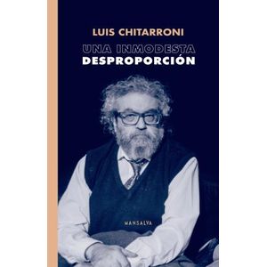 UNA INMODESTA DESPROPORCION - LUIS CHITARRONI