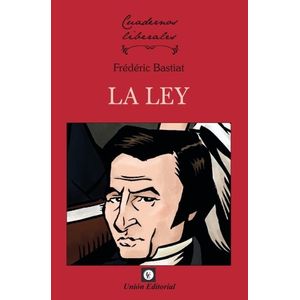 LA LEY - CUADERNOS LIBERALES - FREDERIC BASTIAT