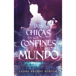 DOS CHICAS EN LOS CONFINES DEL MUNDO - LAURA BROOKE ROBSON