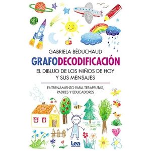GRAFODECODIFICACION - EL DIBUJO DE LOS NIÑOS Y SUS MENSAJES