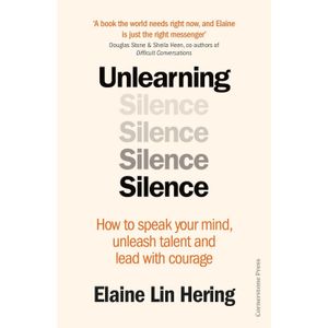UNLEARNING SILENCE - ELAINE LIN HERING
