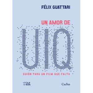 UN AMOR DE UIQ - FELIX GUATTARI