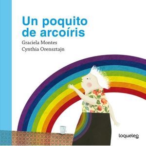 UN POQUITO DE ARCO IRIS - PRIMEROS LECTORES - CARTONE