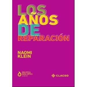LOS AÑOS DE REPARACION - NAOMI KLEN