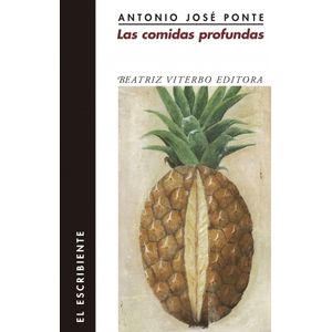 LAS COMIDAS PROFUNDAS - ANTONIO JOSE PONTE