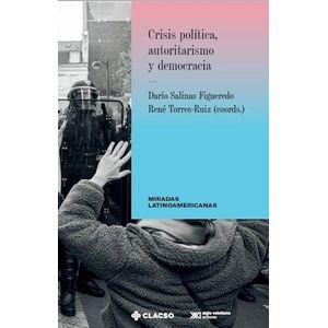 CRISIS POLITICA, AUTORITARISMO Y DEMOCRACIA