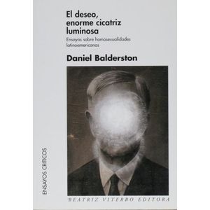 EL DESEO, ENORME CICATRIZ LUMINOSA - DANIEL BALDERSTON