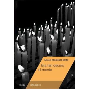 ERA TAN OSCURO EL MONTE - NATALIA RODRIGUEZ SIMON