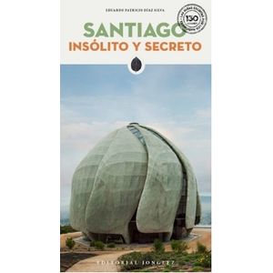 SANTIAGO INSOLITO Y SECRETO - LAS GUIAS ESCRITAS POR LOS HAB