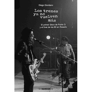 LOS TRENES YA NO VUELVEN MAS - EL PRIMER DISCO DE PUNTO G