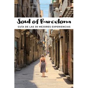 SOUL OF BARCELONA - GUIA DE LAS 30 MEJORES EXPERIENCIAS