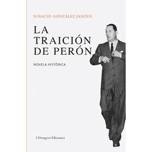 LA TRAICION DE PERON - IGNACIO GONZALEZ JANSEN