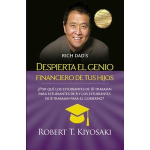 DESPIERTA EL GENIO FINANCIERO DE TUS HIJOS - ROBERT KIYOSAKI