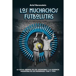 LOS MUCHACHOS FUTBOLISTAS - ARIEL BORENSTEIN