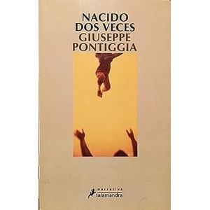 NACIDO DOS VECES - GIUSEPPE PONTIGGIA
