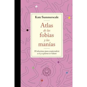 ATLAS DE LAS FOBIAS Y LAS MANIAS - KATE SUMMERSCALE