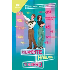 ETICAMENTE HABLANDO, TE QUIERO - WATTPAD - LUDMILA RAMIS