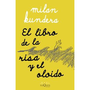 EL LIBRO DE LA RISA Y EL OLVIDO - MILAN KUNDERA