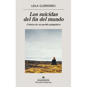 LOS SUICIDAS DEL FIN DEL MUNDO - LEILA GUERRIERO