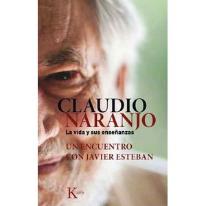 CLAUDIO NARANJO - LA VIDA Y SUS ENSEÑANZAS - UN ENCUENTRO CO