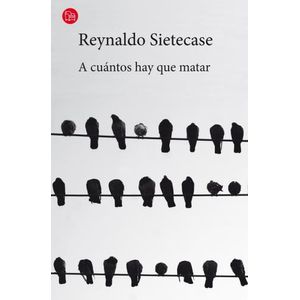 A CUANTOS HAY QUE MATAR - REYNALDO SIETECASE