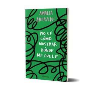 NO SE COMO MOSTRAR DONDE ME DUELE - AMALIA ANDRADE