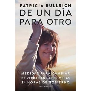 DE UN DIA PARA OTRO - PATRICIA BULLRICH