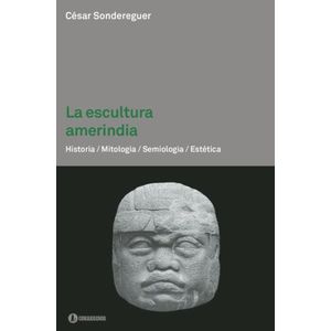 LIBRO LA ESCULTURA AMERINDIA - CESAR SONDEREGUER
