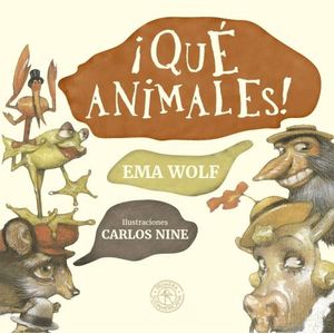 QUE ANIMALES ! - EMA WOLF - PRIMERA SUDAMERICANA