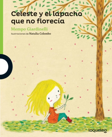CELESTE Y EL LAPACHO QUE NO FLORECIA - LOQUELEO VERDE
