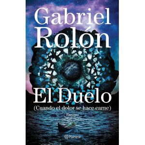 LIBRO EL DUELO - GABRIEL ROLON - CUANDO EL DOLOR SE HACE CAR