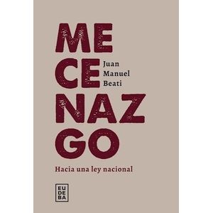 MECENAZGO - HACIA UNA LEY NACIONAL - JUAN MANUEL BEATI