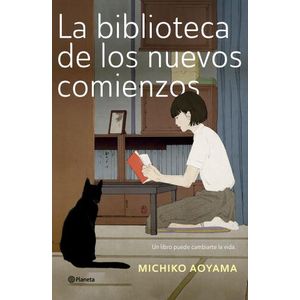 LA BIBLIOTECA DE LOS NUEVOS COMIENZOS - MICHIKO AOYAMA
