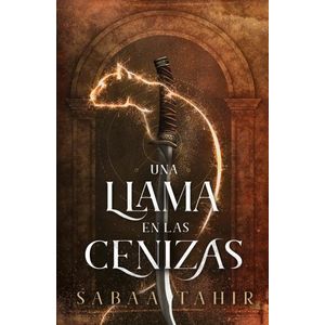 UNA LLAMA EN LAS CENIZAS - SABAA TAHIR