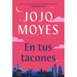 EN TUS TACONES - JOJO MOYES