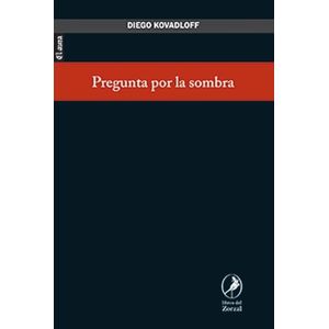 PREGUNTA POR LA SOMBRA - DIEGO KOVADLOFF