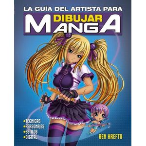 LA GUIA DEL ARTISTA PARA DIBUJAR MANGA - BEN KREFTA