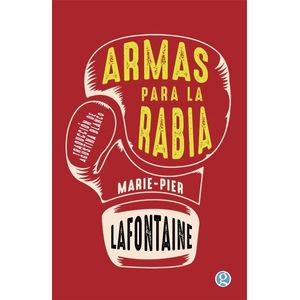 ARMAS PARA LA RABIA - MARIE-PIER LAFONTAINE
