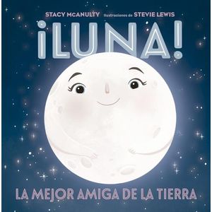 LUNA! - LA MEJOR AMIGA DE LA TIERRA - STACY MCANULTY - STEVI