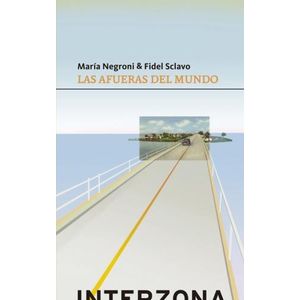 LAS AFUERAS DEL MUNDO - MARIA NEGRONI & FIDEL SCLAVO