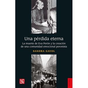 UNA PERDIDA ETERNA - LA MUERTE DE EVA PERON - SANDRA GAYOL